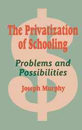9780803963931-0803963939-The Privatization of Schooling: Problems and Possibilities