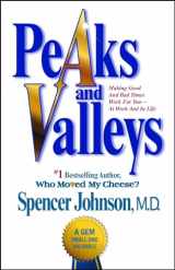 9781501108082-1501108085-Peaks and Valleys: Making Good And Bad Times Work For You--At Work And In Life