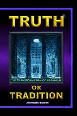 9781548654085-1548654086-Truth Or Tradition: The Transformation Of Paganism