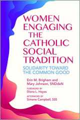 9780809155491-0809155494-Women Engaging the Catholic Social Tradition: Solidarity toward the Common Good