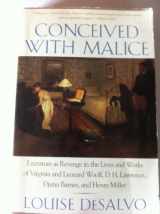 9780452273238-0452273234-Conceived with Malice: Literature as Revenge in the Lives of Woolf, Lawrence, Barnes, Miller