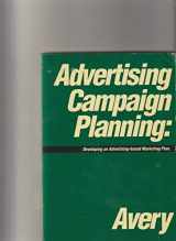 9780962141553-0962141550-Advertising Campaign Planning: Developing an Advertising-Based Marketing Plan