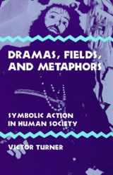 9780801491511-0801491517-Dramas, Fields, and Metaphors: Symbolic Action in Human Society