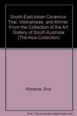 9789676530752-9676530751-South-East Asian Ceramics: Thai, Vietnamese, and Khmer From the Collection of the Art Gallery of South Australia, Adelaide (Asia Collection)