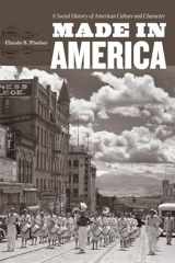 9780226251448-0226251446-Made in America: A Social History of American Culture and Character