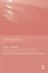 9781138081307-1138081302-Real Tourism: Practice, Care, and Politics in Contemporary Travel Culture (Contemporary Geographies of Leisure, Tourism and Mobility)
