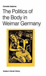 9780333547717-0333547713-The Politics of the Body in Weimar Germany: Women’s Reproductive Rights and Duties (Studies in Gender History)