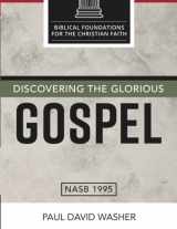 9781673357219-1673357210-Discovering the Glorious Gospel (Biblical Foundations for the Christian Faith)