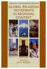 9780754607472-075460747X-Global Religious Movements in Regional Context: Volume 4 (Religion Today: Tradition, Modernity and Change)