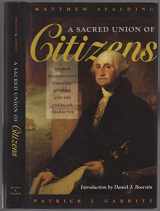 9780847682614-0847682617-A Sacred Union of Citizens: George Washington's Farewell Adress and the American Character