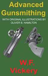 9781940849553-1940849551-Advanced Gunsmithing: Manual of Instruction in the Manufacture, Alteration and Repair of Firearms in-so-far as the Necessary Metal Work with Hand and Machine Tools Is Concerned