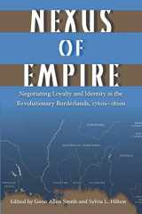 9780813037271-0813037271-Nexus of Empire: Negotiating Loyalty and Identity in the Revolutionary Borderlands, 1760s 1820s (New Perspectives on Maritime History and Nautical Archaeology)