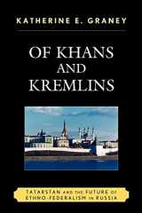 9780739126363-0739126369-Of Khans and Kremlins: Tatarstan and the Future of Ethno-Federalism in Russia