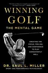 9781770416857-1770416854-Winning Golf: The Mental Game (Creating the Focus, Feeling, and Confidence to Play Consistently Well)