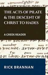 9781723257001-1723257001-The Acts of Pilate and the Descent of Christ to Hades: A Greek Reader (Appian Way Greek Readers)