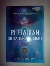 9781601630995-1601630999-Pleiadian Initiations of Light: A Guide to Energetically Awaken You to the Pleiadian Prophecies for Healing and Resurrection