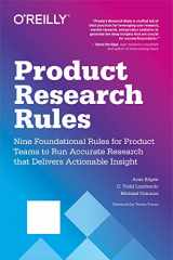 9781492049470-1492049476-Product Research Rules: Nine Foundational Rules for Product Teams to Run Accurate Research that Delivers Actionable Insight