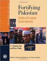 9781929223886-1929223889-Fortifying Pakistan: The Role of U.s. Internal Security Assistance