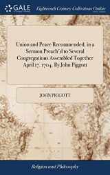 9781385673881-1385673885-Union and Peace Recommended; in a Sermon Preach'd to Several Congregations Assembled Together April 17. 1704. By John Piggott