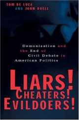 9780814719749-0814719740-Liars! Cheaters! Evildoers!: Demonization and the End of Civil Debate in American Politics