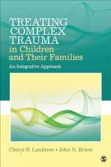9781452282640-1452282641-Treating Complex Trauma in Children and Their Families: An Integrative Approach