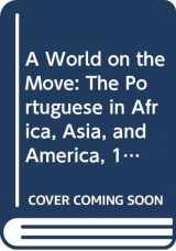 9780312094270-0312094272-A World on the Move: The Portuguese in Africa, Asia, and America, 1415-1808