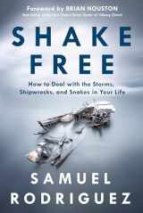 9781601428219-1601428219-Shake Free: How to Deal with the Storms, Shipwrecks, and Snakes in Your Life