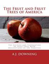 9781986935005-1986935000-The Fruit and Fruit Trees of America: The Culture and Propagation of Fruit Trees With Descriptions of the Varieties