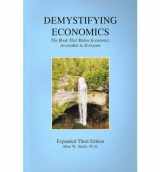 9780977085118-0977085112-Demystifying Economics, The Book That Makes Economics Accessible to Everyone: Expanded Third Edition