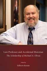 9781611636864-1611636868-Law Professor and Accidental Historian: The Scholarship of Michael A. Olivas