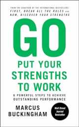 9780743261685-0743261682-Go Put Your Strengths to Work: 6 Powerful Steps to Achieve Outstanding Performance