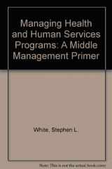 9780029345504-0029345502-Managing Health and Human Services Programs: A Guide for Managers