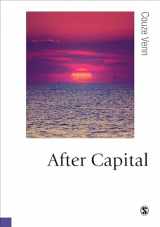 9781526450128-1526450127-After Capital (Published in association with Theory, Culture & Society)