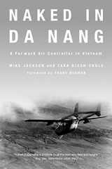 9780760339169-0760339163-Naked in Da Nang: A Forward Air Controller in Vietnam