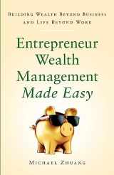 9781544503073-1544503075-Entrepreneur Wealth Management Made Easy: Building Wealth Beyond Business and Life Beyond Work