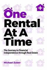 9781793142207-1793142203-One Rental At A Time: The Journey to Financial Independence through Real Estate