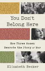 9781541768208-1541768205-You Don't Belong Here: How Three Women Rewrote the Story of War
