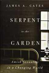 9781421438726-1421438720-Serpent in the Garden: Amish Sexuality in a Changing World