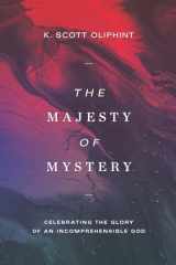 9781577997429-1577997425-The Majesty of Mystery: Celebrating the Glory of an Incomprehensible God