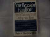 9780688108557-0688108555-Your Recession Handbook: How to Thrive and Profit During Hard Times