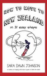 9780997135831-0997135832-How to Move to New Zealand in 31 Easy Steps