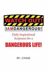9781504975681-1504975685-Watch Out! I AM Dangerous!: Daily Inspirational Scriptures for a Dangerous Life!