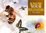 9781912158553-1912158558-Know Your Pollinators (Old Pond Books) 40 Common Pollinating Insects including Bees, Wasps, Flower Flies, Butterflies, Moths, & Beetles, with Appearance, Behavior, & How to Attract Them to Your Garden