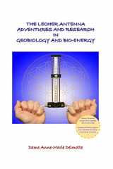 9789082802672-9082802678-THE LECHER ANTENNA ADVENTURES AND RESEARCH IN GEOBIOLOGY AND BIO-ENERGY: second edition