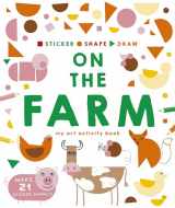 9781782407423-1782407421-Sticker, Shape, Draw: On the Farm: My Art Activity Book