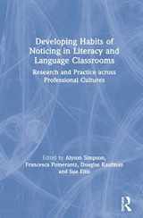 9780367336073-0367336073-Developing Habits of Noticing in Literacy and Language Classrooms: Research and Practice across Professional Cultures