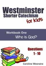 9780983724919-0983724911-Westminster Shorter Catechism for Kids: Workbook One (Questions 1-10): Who is God?
