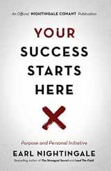 9781640950849-1640950842-Your Success Starts Here: Purpose and Personal Initiative (Official Nightingale Conant Publication)