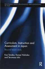 9781138604551-1138604550-Curriculum, Instruction and Assessment in Japan (Routledge Series on Schools and Schooling in Asia)