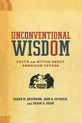 9780195366839-0195366832-Unconventional Wisdom: Facts and Myths About American Voters